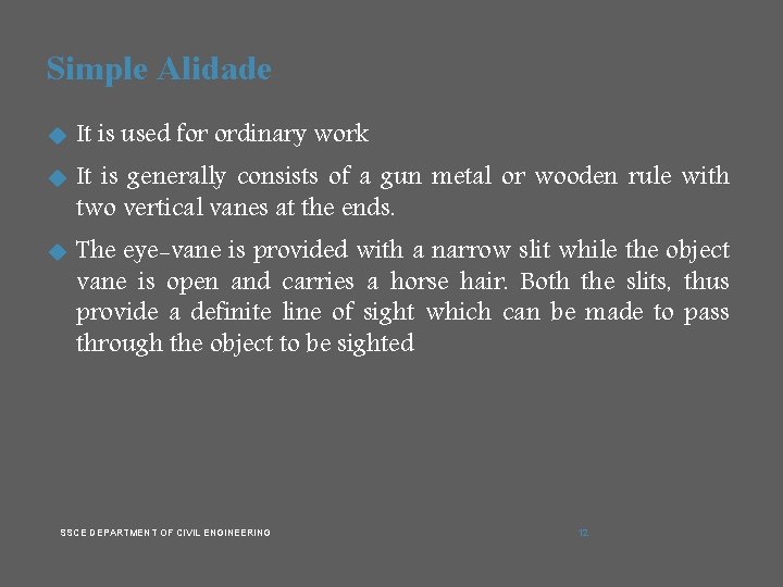 Simple Alidade It is used for ordinary work It is generally consists of a