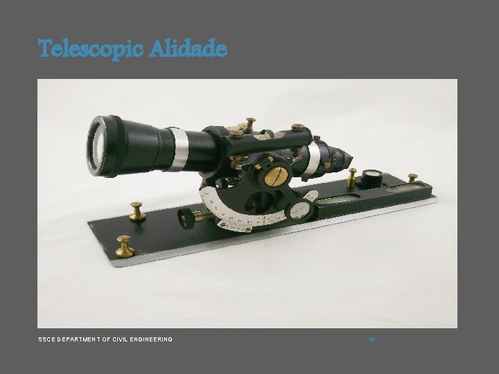 Telescopic Alidade SSCE DEPARTMENT OF CIVIL ENGINEERING 16 