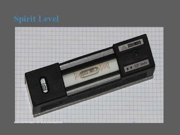 Spirit Level SSCE DEPARTMENT OF CIVIL ENGINEERING 21 