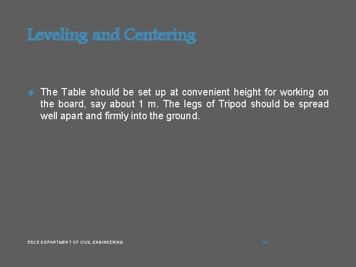 Leveling and Centering The Table should be set up at convenient height for working