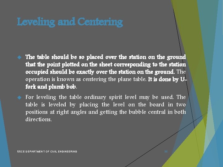 Leveling and Centering The table should be so placed over the station on the
