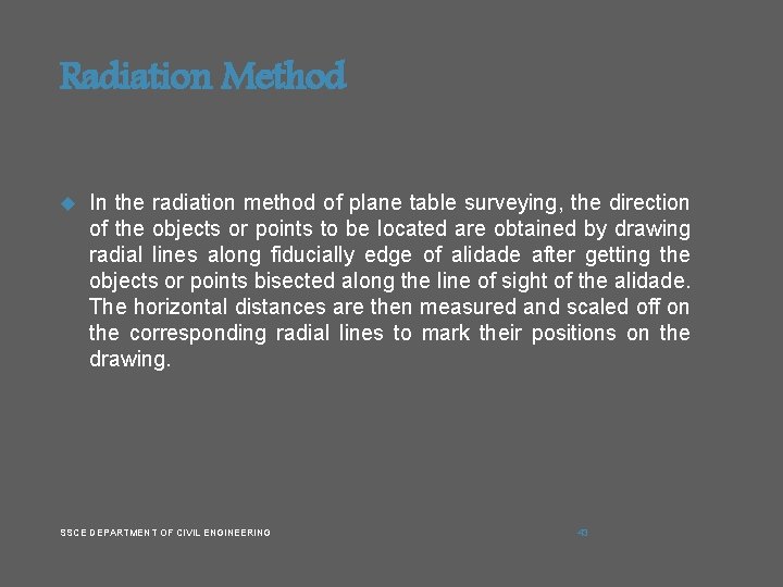 Radiation Method In the radiation method of plane table surveying, the direction of the