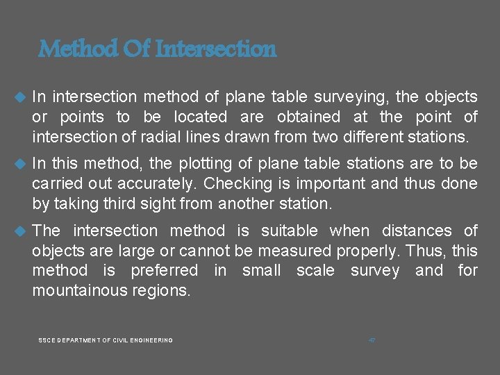 Method Of Intersection In intersection method of plane table surveying, the objects or points