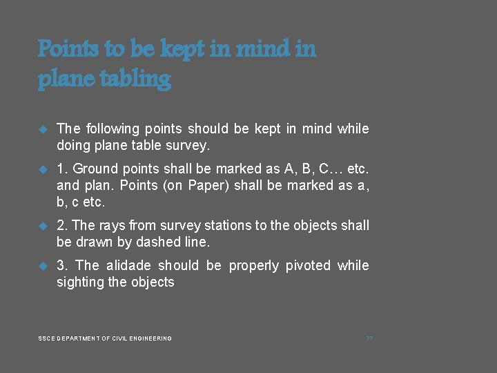 Points to be kept in mind in plane tabling The following points should be