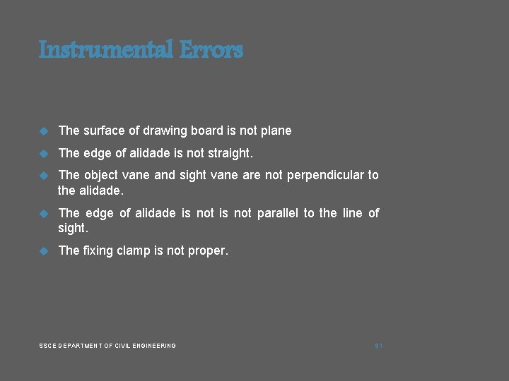 Instrumental Errors The surface of drawing board is not plane The edge of alidade