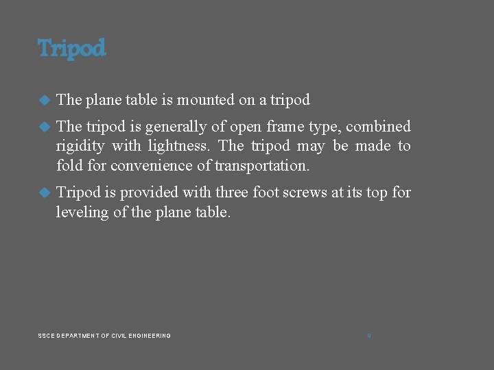 Tripod The plane table is mounted on a tripod The tripod is generally of