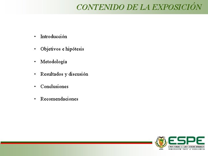 CONTENIDO DE LA EXPOSICIÓN • Introducción • Objetivos e hipótesis • Metodología • Resultados