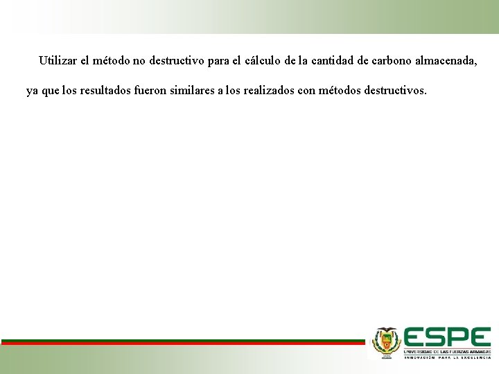 Utilizar el método no destructivo para el cálculo de la cantidad de carbono almacenada,