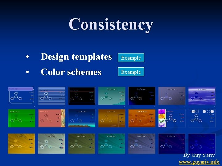 Consistency • • Design templates Example Color schemes Example By Guy Yariv www. guyariv.
