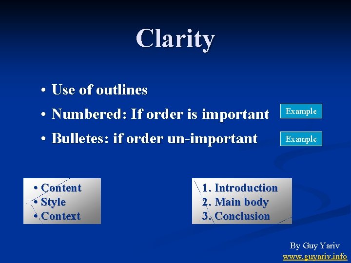 Clarity • Use of outlines • Numbered: If order is important • Bulletes: if