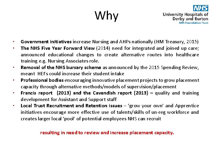 Why • • • Government initiatives increase Nursing and AHPs nationally (HM Treasury, 2015)