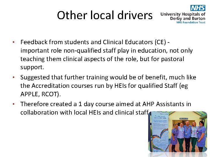 Other local drivers • Feedback from students and Clinical Educators (CE) - important role