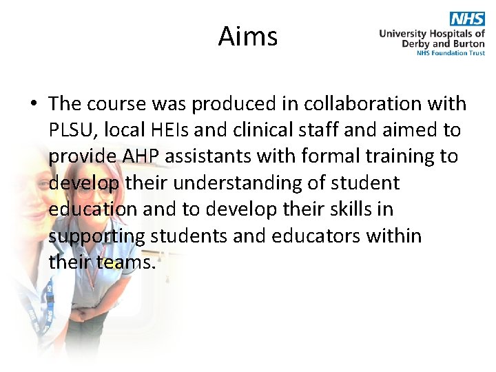 Aims • The course was produced in collaboration with PLSU, local HEIs and clinical