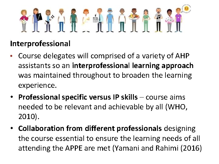 Interprofessional • Course delegates will comprised of a variety of AHP assistants so an