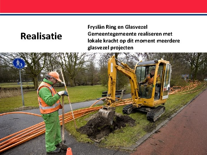 Realisatie Fryslân Ring en Glasvezel Gemeentegemeente realiseren met lokale kracht op dit moment meerdere