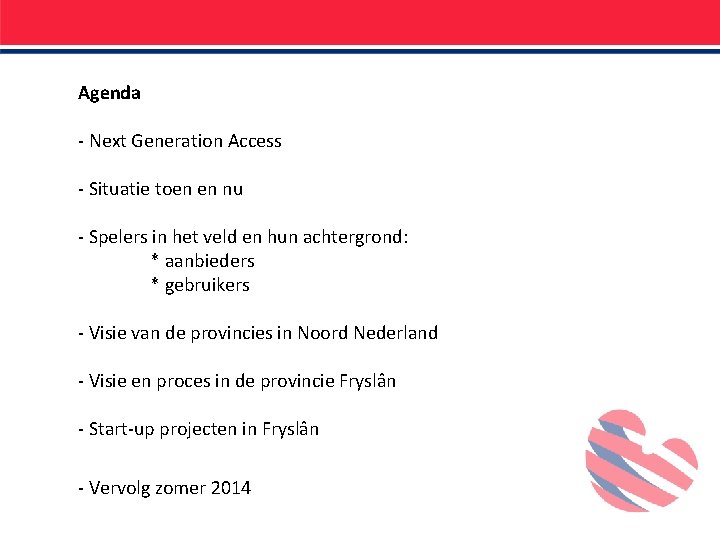 Agenda - Next Generation Access - Situatie toen en nu - Spelers in het