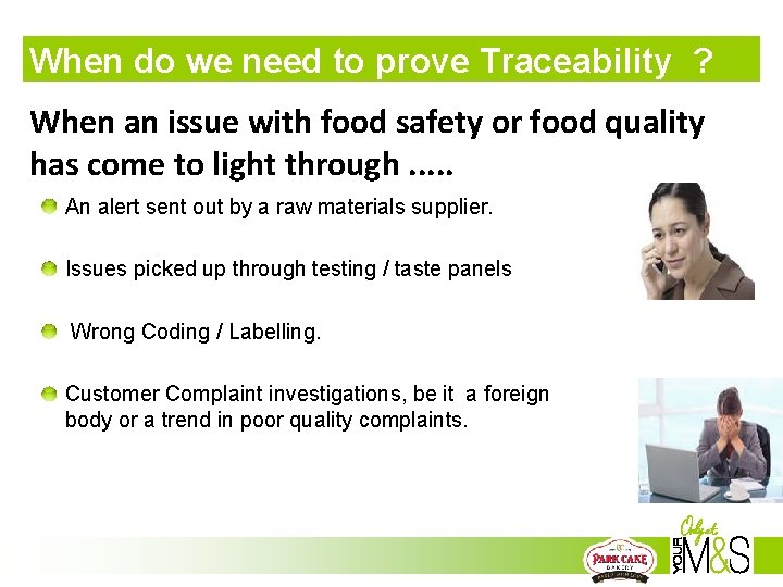 When do we need to prove Traceability ? When an issue with food safety When do we need to prove Traceability ? When an issue with food safety