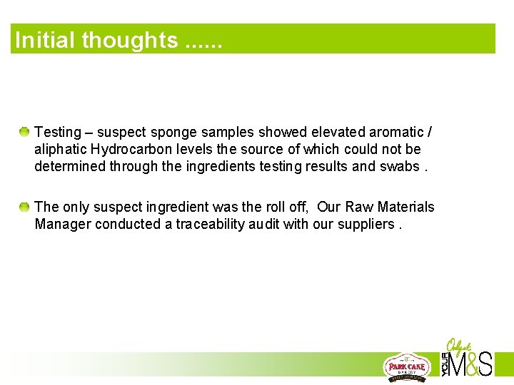 Initial thoughts. . . Testing – suspect sponge samples showed elevated aromatic / aliphatic Initial thoughts. . . Testing – suspect sponge samples showed elevated aromatic / aliphatic