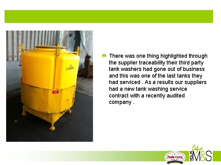 There was one thing highlighted through the supplier traceability their third party tank washers