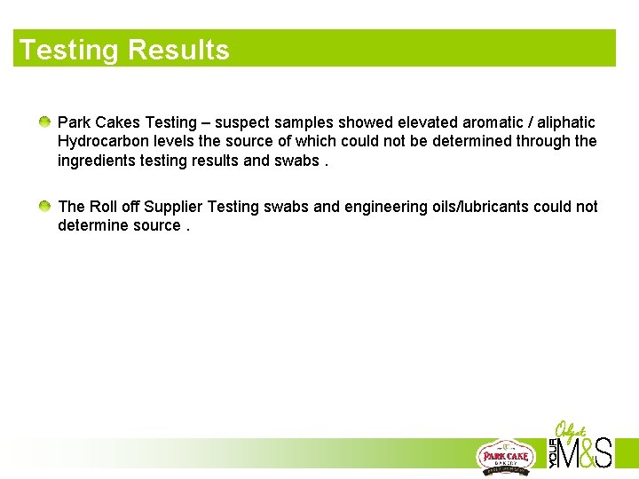 Testing Results Park Cakes Testing – suspect samples showed elevated aromatic / aliphatic Hydrocarbon