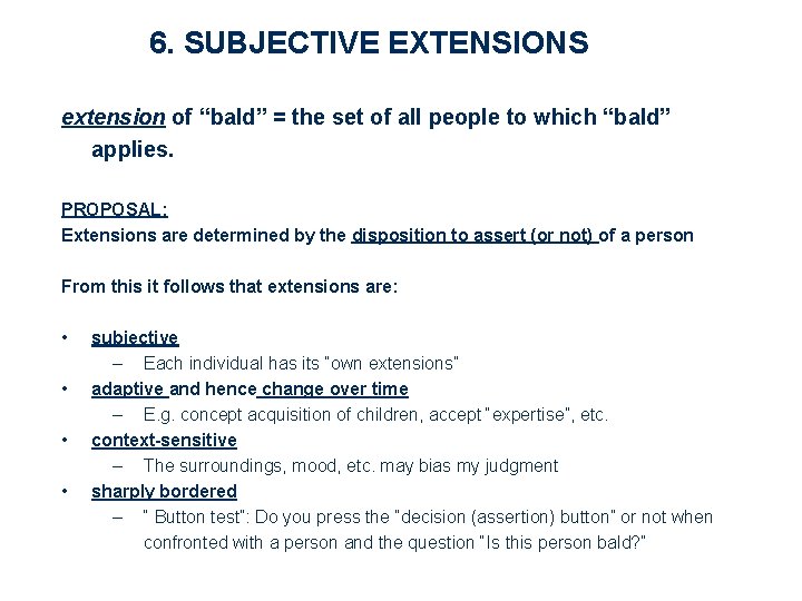 6. SUBJECTIVE EXTENSIONS extension of “bald” = the set of all people to which