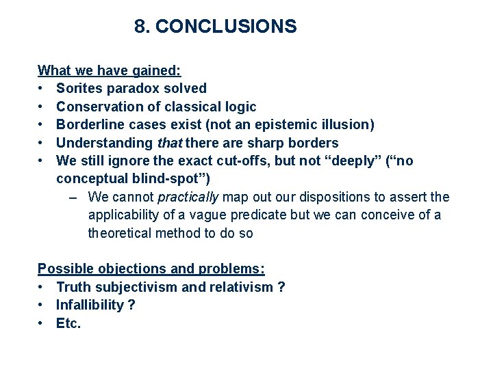 8. CONCLUSIONS What we have gained: • Sorites paradox solved • Conservation of classical