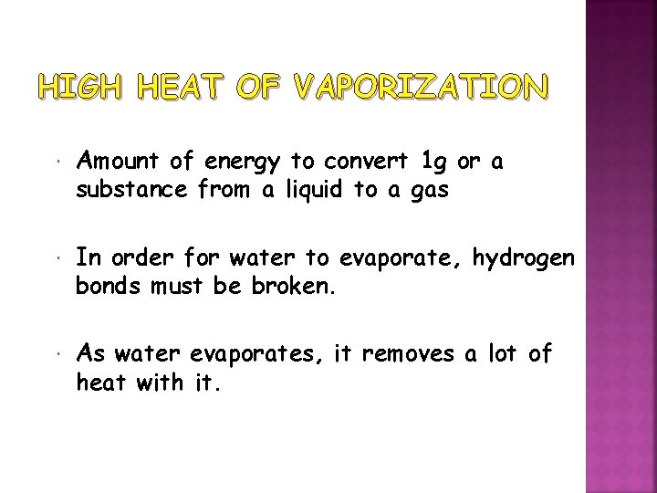 HIGH HEAT OF VAPORIZATION Amount of energy to convert 1 g or a substance