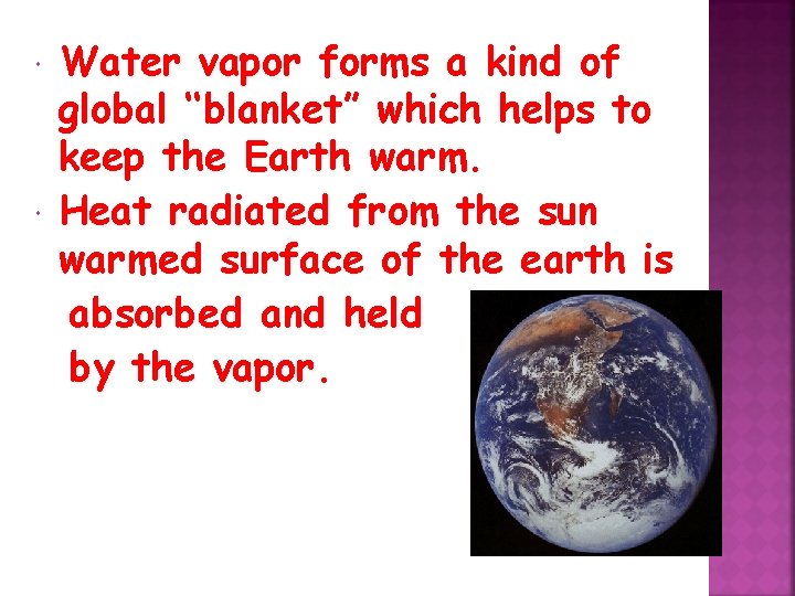  Water vapor forms a kind of global ‘‘blanket” which helps to keep the