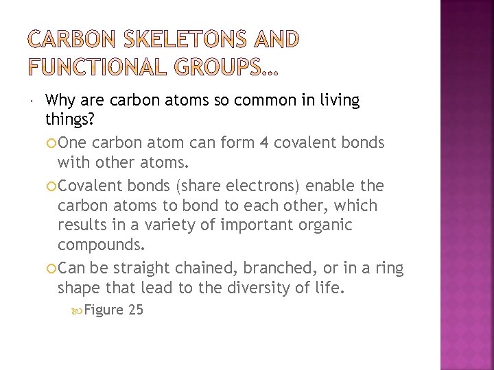  Why are carbon atoms so common in living things? One carbon atom can