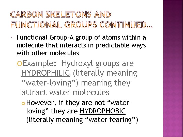  Functional Group-A group of atoms within a molecule that interacts in predictable ways