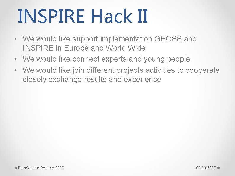 INSPIRE Hack II • We would like support implementation GEOSS and INSPIRE in Europe