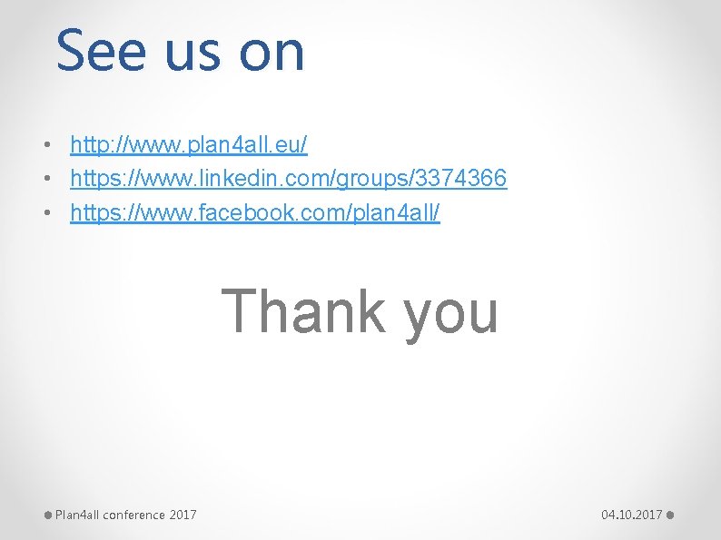 See us on • http: //www. plan 4 all. eu/ • https: //www. linkedin.