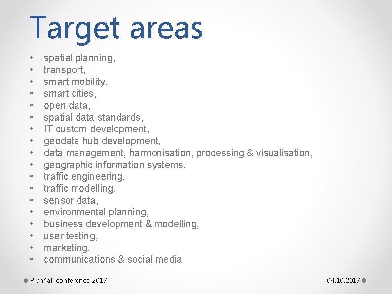 Target areas • • • • • spatial planning, transport, smart mobility, smart cities,