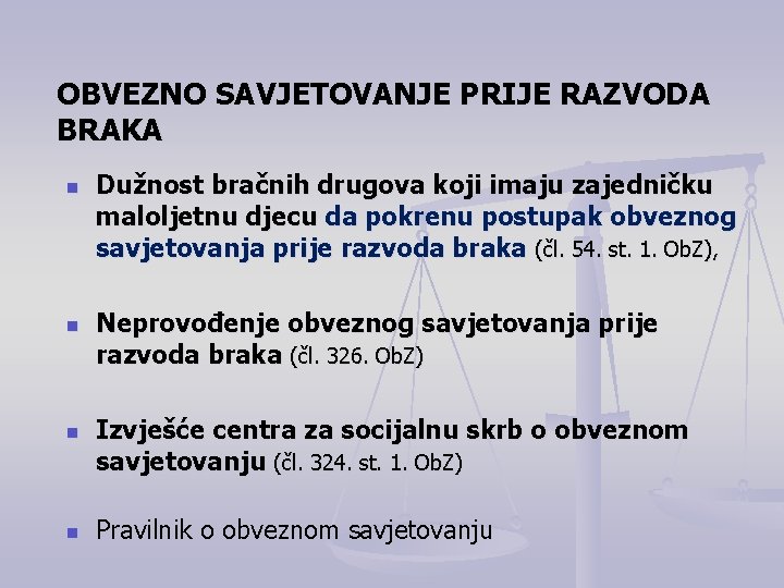 OBVEZNO SAVJETOVANJE PRIJE RAZVODA BRAKA n n Dužnost bračnih drugova koji imaju zajedničku maloljetnu