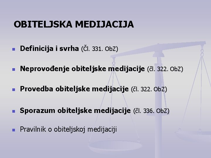 OBITELJSKA MEDIJACIJA n Definicija i svrha (Čl. 331. Ob. Z) n Neprovođenje obiteljske medijacije