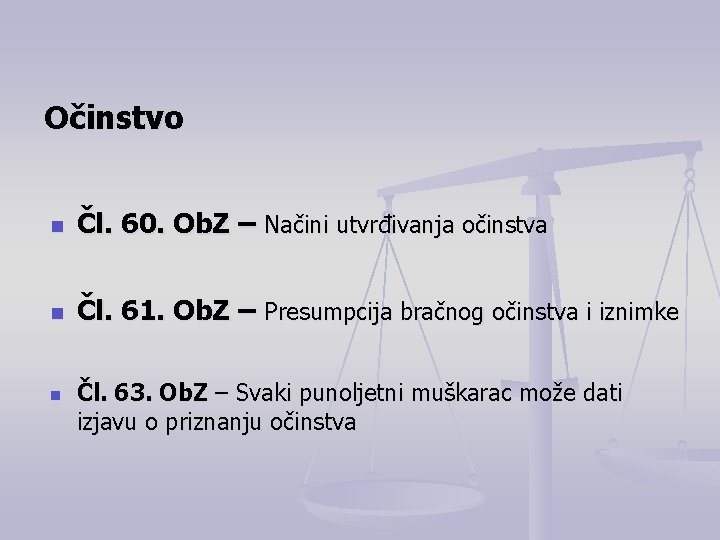 Očinstvo n Čl. 60. Ob. Z – Načini utvrđivanja očinstva n Čl. 61. Ob.