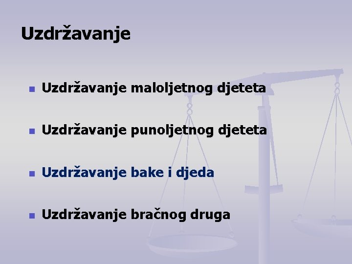 Uzdržavanje n Uzdržavanje maloljetnog djeteta n Uzdržavanje punoljetnog djeteta n Uzdržavanje bake i djeda