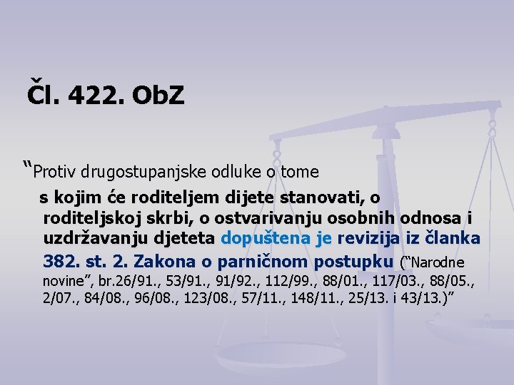 Čl. 422. Ob. Z “Protiv drugostupanjske odluke o tome s kojim će roditeljem dijete