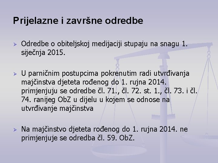 Prijelazne i završne odredbe Ø Ø Ø Odredbe o obiteljskoj medijaciji stupaju na snagu