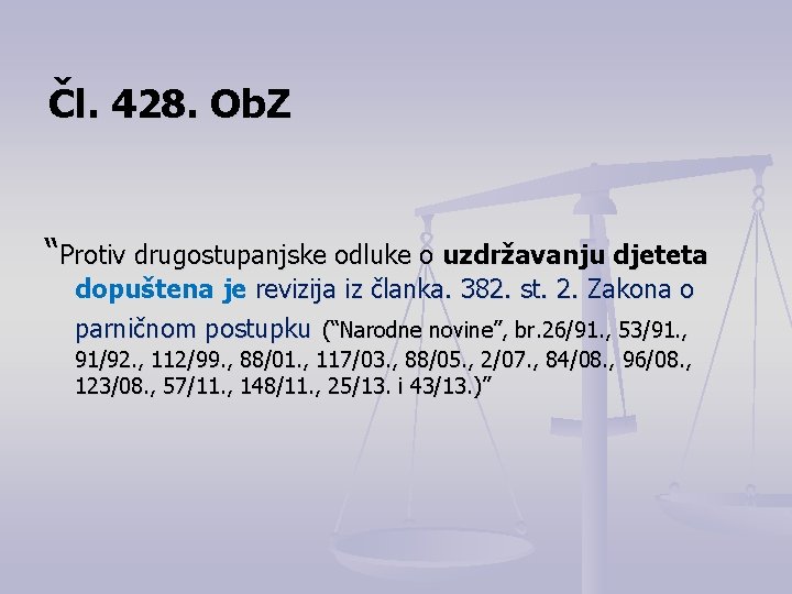 Čl. 428. Ob. Z “Protiv drugostupanjske odluke o uzdržavanju djeteta dopuštena je revizija iz