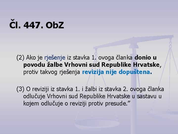 Čl. 447. Ob. Z (2) Ako je rješenje iz stavka 1. ovoga članka donio