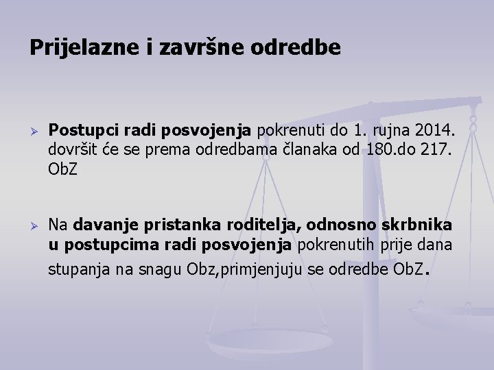 Prijelazne i završne odredbe Ø Ø Postupci radi posvojenja pokrenuti do 1. rujna 2014.