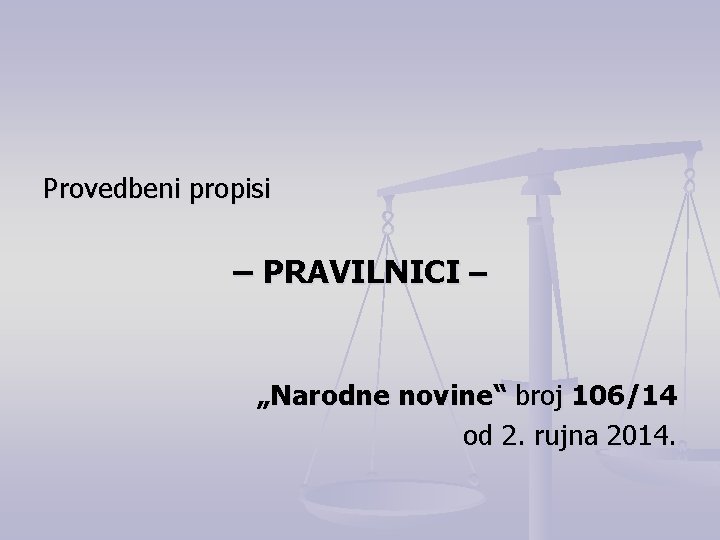 Provedbeni propisi – PRAVILNICI – „Narodne novine“ broj 106/14 od 2. rujna 2014. 