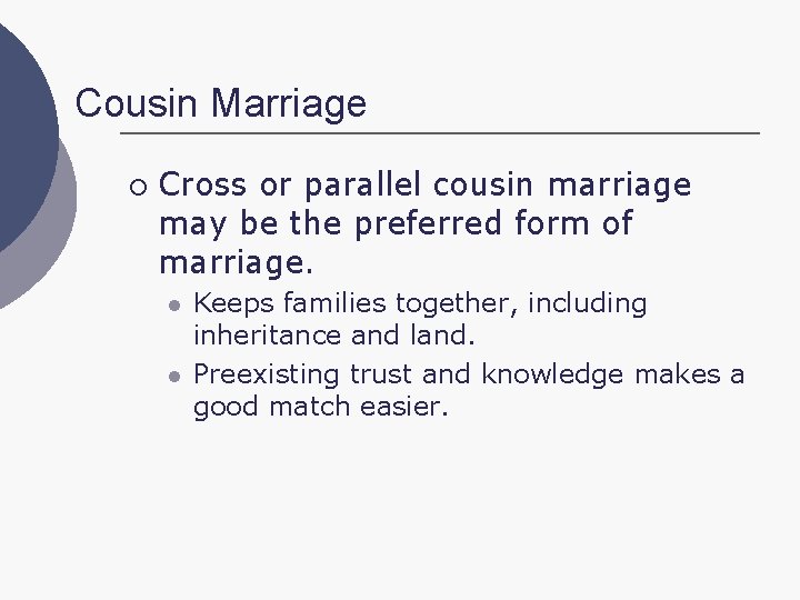 Cousin Marriage ¡ Cross or parallel cousin marriage may be the preferred form of