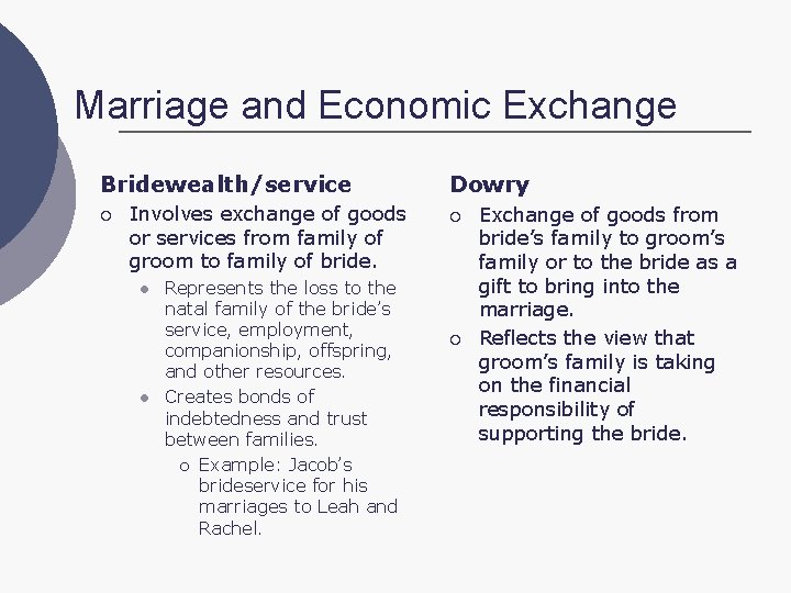 Marriage and Economic Exchange Bridewealth/service ¡ Involves exchange of goods or services from family