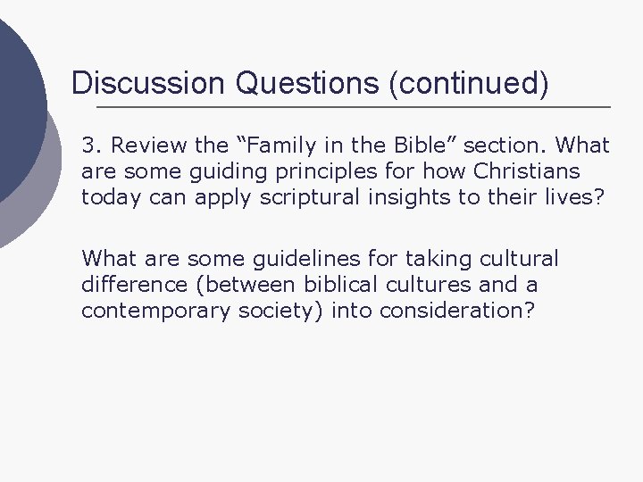 Discussion Questions (continued) 3. Review the “Family in the Bible” section. What are some