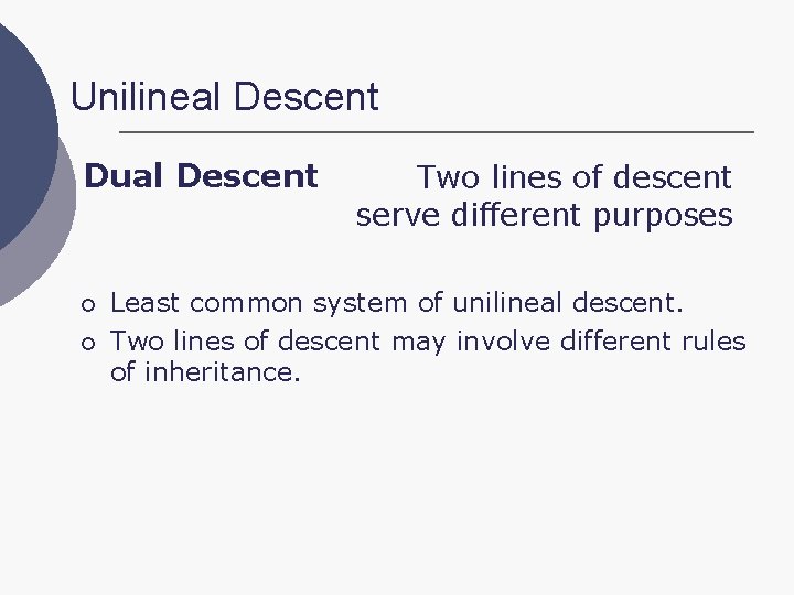 Unilineal Descent Dual Descent ¡ ¡ Two lines of descent serve different purposes Least