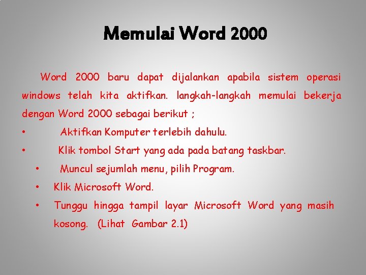 Memulai Word 2000 baru dapat dijalankan apabila sistem operasi windows telah kita aktifkan. langkah-langkah
