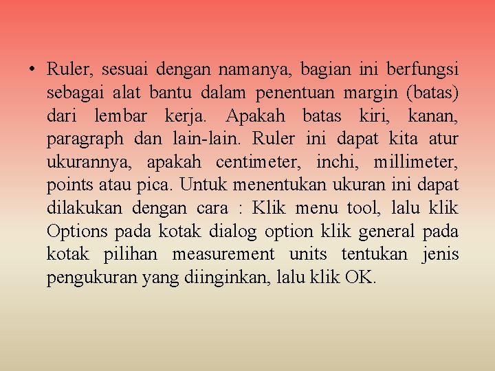  • Ruler, sesuai dengan namanya, bagian ini berfungsi sebagai alat bantu dalam penentuan