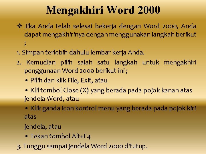 Mengakhiri Word 2000 v Jika Anda telah selesai bekerja dengan Word 2000, Anda dapat